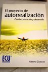 El proyecto de autorrealizacin cambio curacin y desarrollo / Alberto Zuazua