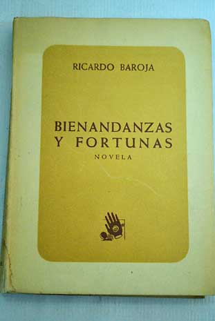 Bienandanzas y fortunas novela histrica / Ricardo Baroja