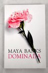 Dominada / Maya Banks