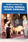 Hasta nunca Juan Carlos / Manuel Galiana Ros