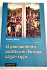 El pensamiento polí tico en Europa 1250 1450 / Black Antony Chueca Crespo FabiA n