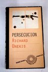 Persecucin / Richard Unekis