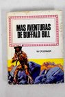 Más aventuras de Búffalo Bill / Mark Halloran