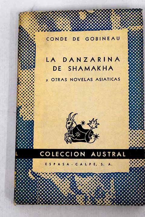 La danzarina de Shamakha y otras novelas asiticas / Conde de Gobineau