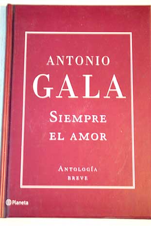 Siempre el amor / Antonio Gala