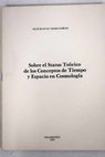 Sobre el Status Terico de los Conceptos de Tiempo y Espacio en Cosmologa / Eloy Juan Mara Rada Garca