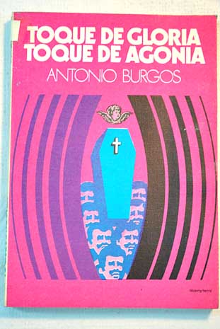 Toque de gloria toque de agona / Antonio Burgos