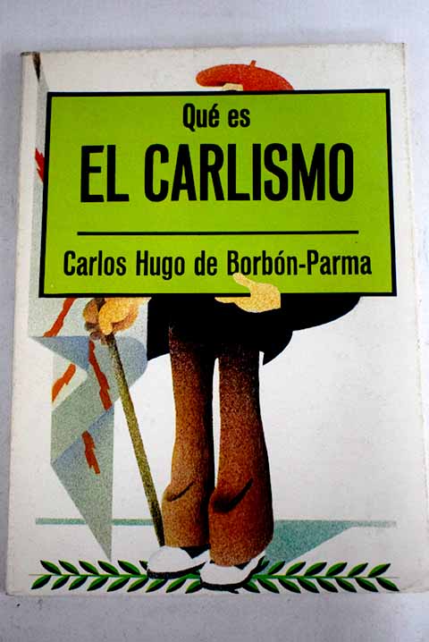 Qu es el Carlismo / Carlos Hugo Borbon Parma
