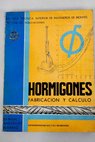 Hormigones fabricación y cálculo / Ramón Arguelles Álvarez