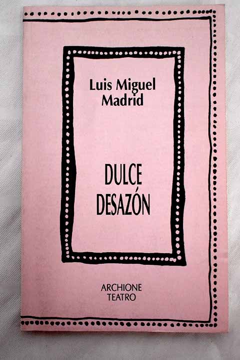 Dulce desazn / Luis Miguel Madrid
