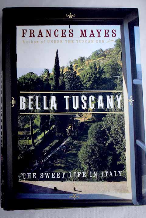 Bella Tuscany / Frances Mayes