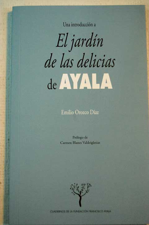 Una introduccin a El jardn de las delicias de Ayala sobre Manierismo y Barroco en la narrativa contempornea / Emilio Orozco Daz