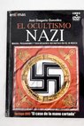 El ocultismo nazi magia paganismo y sociedades secretas en el Tercer Reich / Jos Gregorio Gonzlez