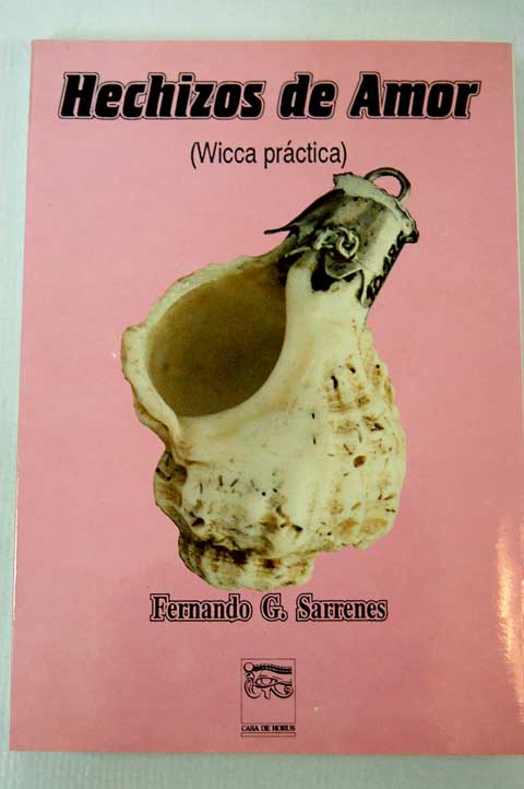 Hechizos de amor wicca prctica / Fernando Gonzlez Sarrenes