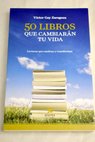 50 libros que cambiarn tu vida / Vctor Gay Zaragoza
