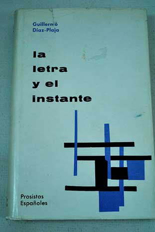 La letra y el instante Anotaciones a la actualidad cultural 1961 1963 / Guillermo Daz Plaja