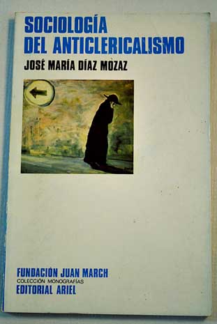 Apuntes para una sociologa del anticlericalismo / Jos Mara Daz Mozaz