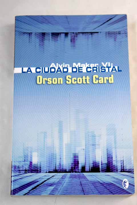 La ciudad de cristal / Orson Scott Card