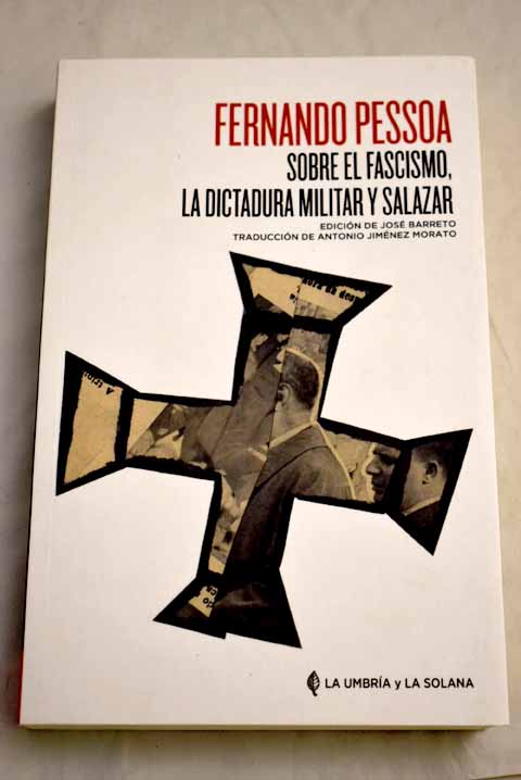 Sobre el fascismo la dictadura militar y Salazar / Fernando Pessoa