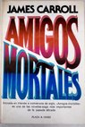 Amigos mortales / James Carroll