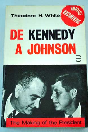 De Kennedy a Johnson / Theodore Harold White