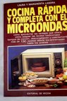 Cocina rpida y completa con el microondas / Laura Landra