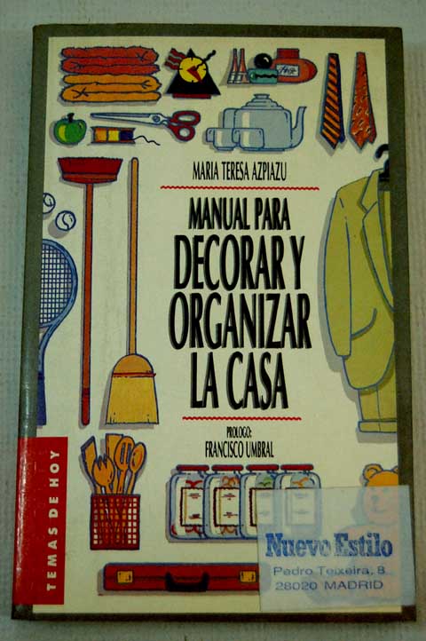 Manual para decorar y organizar la casa / María Teresa Azpiazu