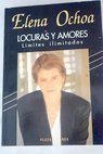 Locuras y amores lmites ilimitados / Elena Ochoa