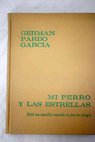 Mi perro y las estrellas / Germán Pardo García