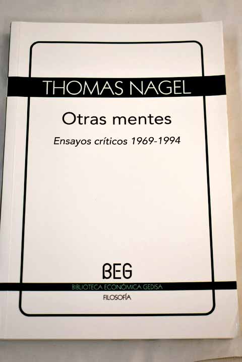 Otras mentes ensayos críticos 1969 1994 / Thomas Nagel