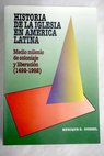 Historia de la iglesia en América Latina medio milenio de coloniaje y liberación 1492 1992 / Enrique Dussel