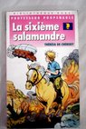 La Sixieme salamandre / Threse de Cherisey