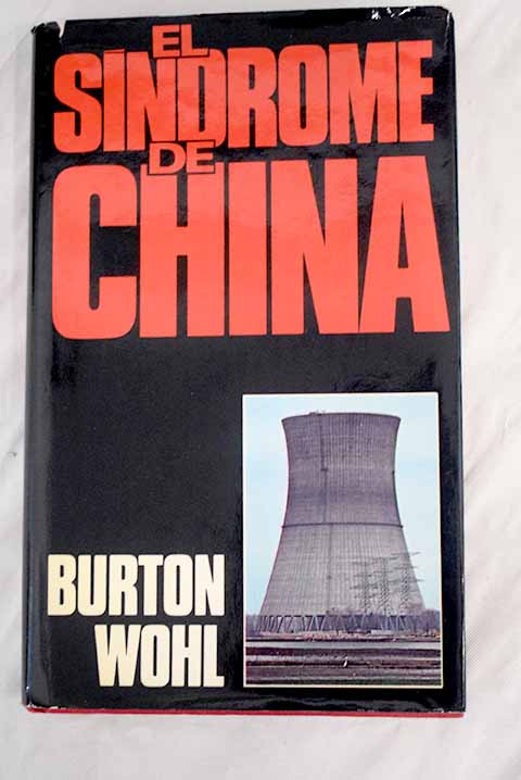 El sndrome de China / Burton Wohl