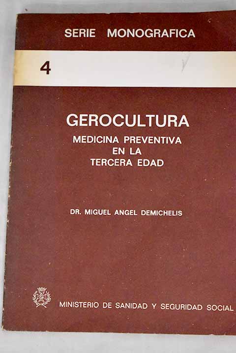 Gerocultura medicina preventiva en la tercera edad / Miguel Angel Demichelis