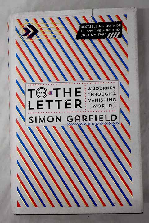 To the letter a journey through the mail / Simon Garfield