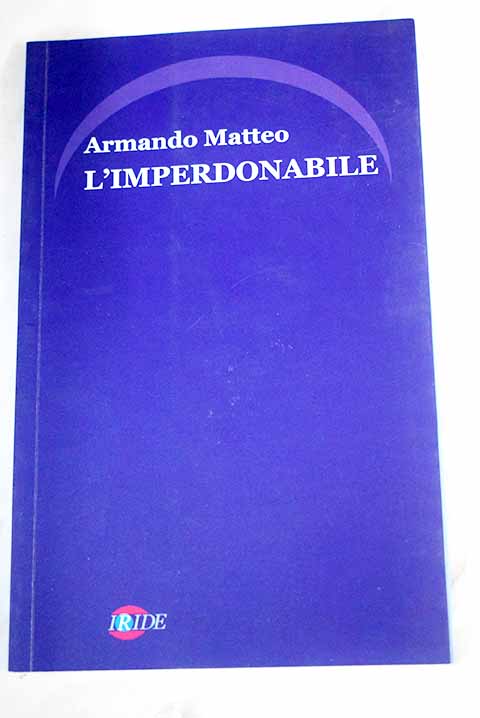 L imperdonabile / Armando Matteo