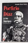 Porfirio Daz y su tiempo / Fernando Orozco L