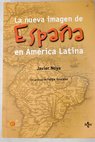 La nueva imagen de Espaa en Amrica Latina / Francisco Javier Noya