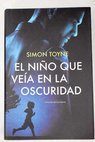 El nio que vea en la oscuridad / Simon Toyne