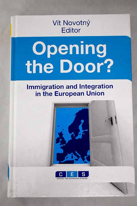 Opening the door immigration and integration in the European Union / Vit Novotny