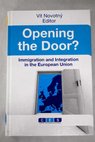 Opening the door immigration and integration in the European Union / Vit Novotny
