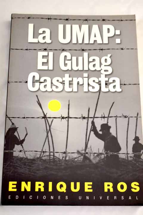 La UMAP el Gulag castrista / Enrique Ros