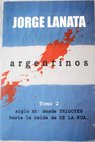 Argentinos 2 Desde Yrigoyen hasta la caída de De la Rúa / Jorge Lanata