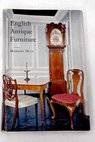 English Antique Furniture 1450 1850 / Margery Dean