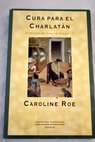 Cura para el charlatán / Caroline Roe