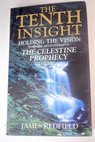 The tenth insight holding the vision further adventures of the Celestine prophecy / James Redfield