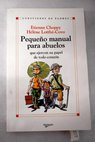 Pequeo manual para abuelos que ejercen su papel de todo corazn / Etienne Choppy
