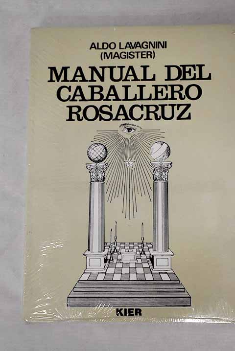 Manual del caballero Rosacruz / Aldo Lavagnini