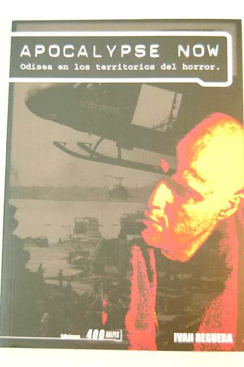 Apocalypse Now odisea en los territorios del horror / Iván Reguera