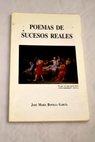 Poemas de sucesos reales / José María Bonilla García